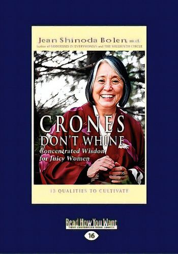 Crones Don't Whine: Concentrated Wisdom For Juicy Women (easyread Large Edition), De Shinoda Bolen M. D., Jean. Editorial General Books, Tapa Blanda En Inglés