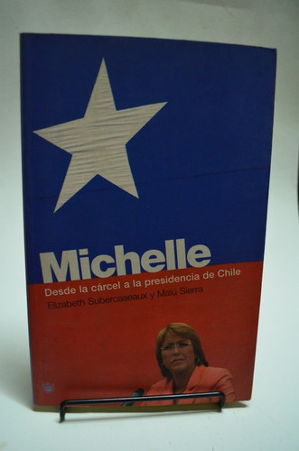 Michelle- Desde La Cárcel A La Presidencia De Chile. Rba. /s