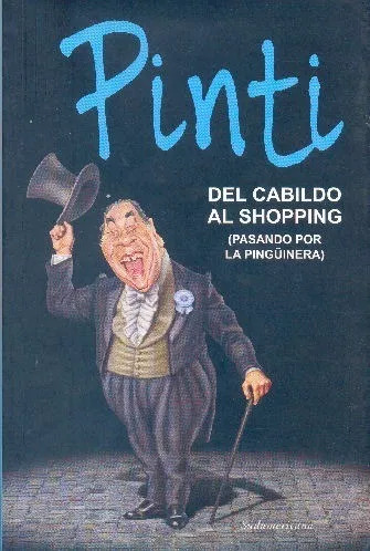 Enrique Pinti: Del Cabildo Al Shopping (pasando Por La Pingu