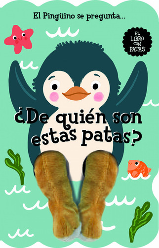 El Pingüino Se Pregunta... ¿de Quién Son Estas Patas? - I