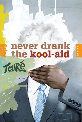 Never Drank The Kool-aid, De Toure. Editorial Picador Usa, Tapa Blanda En Inglés