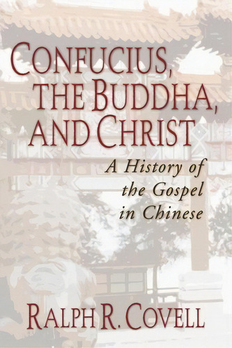 Confucius, The Buddha, And Christ, De Ralph Covell. Editorial Wipf Stock Publishers, Tapa Blanda En Inglés