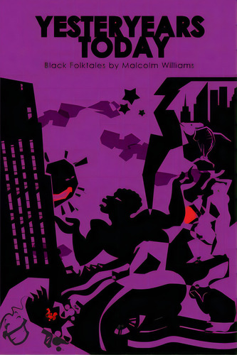 Yesteryears Today: Black Folk Tales, De Willimas, Malcolm. Editorial Lulu Pr, Tapa Blanda En Inglés