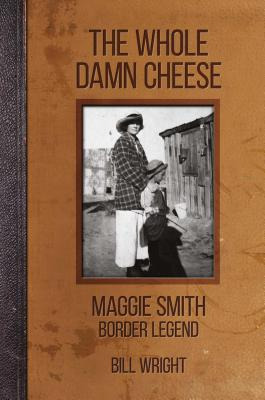 Libro The Whole Damn Cheese: Maggie Smith, Border Legend ...