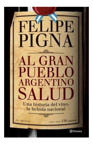 Libro Al Gran Pueblo Argentino Salud Una Historia Del Vino L