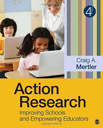 Action Research. Improving Schools And Empowering Educators