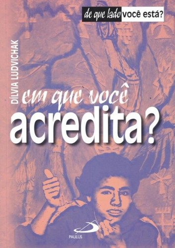 Em Que Voce Acredita, De Dilvia Ludvichak. , Capa Brochura Em Português
