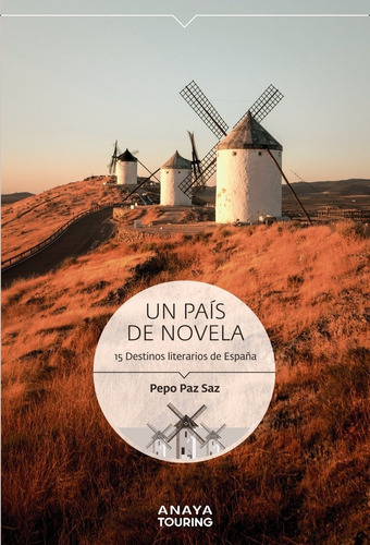 UN PAIS DE NOVELA. 15 DESTINOS LITERARIOS DE ESPAÃÂA, de Paz Saz, Pepo. Editorial Anaya Touring, tapa blanda en español