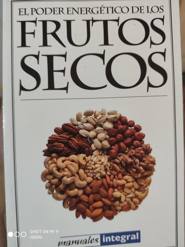 Libro : El Poder Energetico Y Curativo De Los Frutos Secos