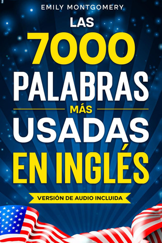 Las 7000 Palabras Más Usadas En Inglés: La Guía Fácil Para A