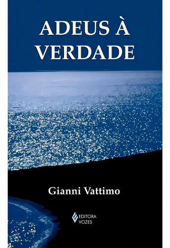 Adeus à verdade, de Vattimo, Gianni. Textos filosóficos Editorial Editora Vozes Ltda., capa mole em português, 2016