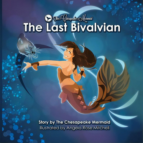 The Chesapeake Mermaid: And The Last Bivalvian, De Mermaid, Chesapeake. The Chesapeake Mermaid, Vol. 1. Editorial Lightning Source Inc, Tapa Blanda En Inglés