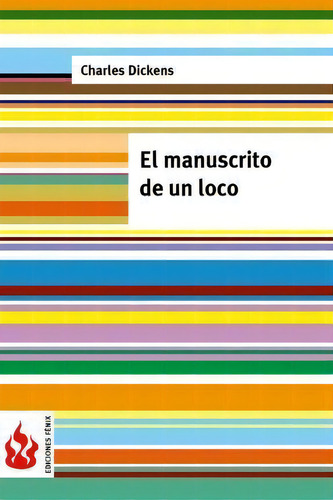 El Manuscrito De Un Loco, De Dickens., Vol. 1. Editorial Createspace Independent Publishing Platform, Tapa Blanda En Español
