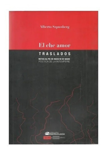 Libro El Che Amor Traslados Alberto Szpunberg