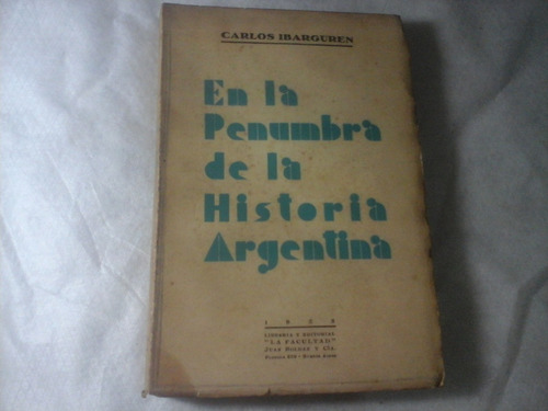 En La Penumbra De La Historia Argentina 1932 Carlos Ibargure