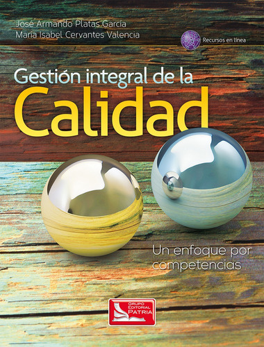 Gestión Integral de la Calidad. Un enfoque por competencias, de Platas García, José Armando. Grupo Editorial Patria, tapa blanda en español, 2017
