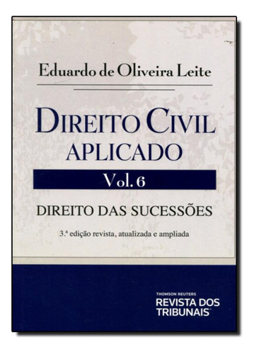 Direito Civil Aplicado: Direito das Sucessões - Vol.6, de Eduardo de Oliveira Leite. Editora REVISTA DOS TRIBUNAIS, capa mole em português