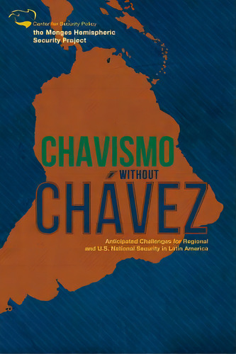 Chavismo Without Chavez: Anticipated Challenges For Regional And U.s. National Security In Latin ..., De Salmon, Matt. Editorial Createspace, Tapa Blanda En Inglés