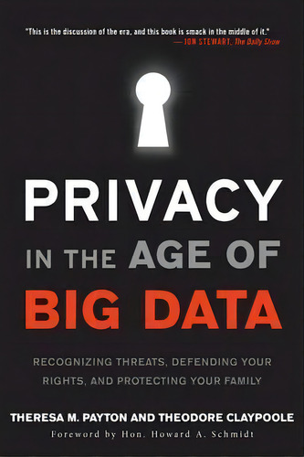 Privacy In The Age Of Big Data : Recognizing Threats, Defending Your Rights, And Protecting Your ..., De Theresa Payton. Editorial Rowman & Littlefield, Tapa Blanda En Inglés, 2015
