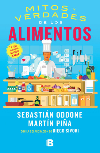 Mitos y verdades de los alimentos, de Piña, Martín. Serie No ficción Editorial Ediciones B, tapa blanda en español, 2018