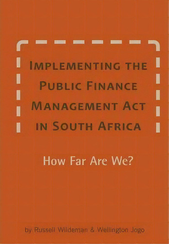 Implementing The Public Finance Management Act In South Africa. How Far Are We?, De Russell Wildeman. Editorial Institute For Democracy South Africa, Tapa Blanda En Inglés