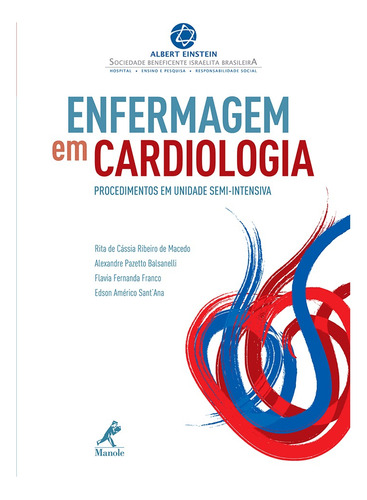 Enfermagem em cardiologia: Procedimentos em unidade semi-intensiva, de Macedo, Rita de Cássia Ribeiro de. Editora Manole LTDA, capa mole em português, 2012