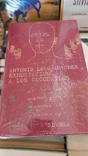 Exhortación A Los Cocodrilos Antonio Lobo Antunes Siruela