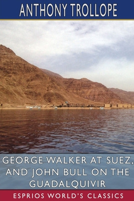 Libro George Walker At Suez, And John Bull On The Guadalq...
