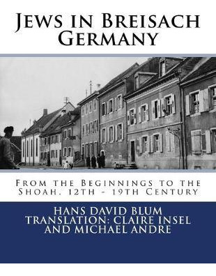 Libro Jews In Breisach : From The Beginnings To The Shoah...