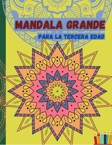 Mandala Grande Para La Tercera Edad: Mandalas Relajantes E 