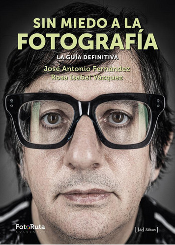 Libro: Sin Miedo A La Fotografia. Fernandez, Jose Antonio#va