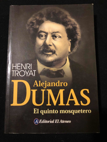 Alejandro Dumas - El Quinto Mosquetero - Henri Troyat