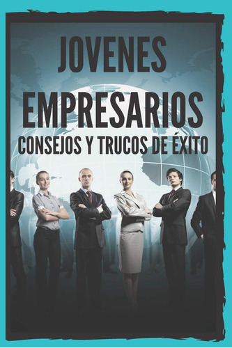 Libro: Jovenes Empresarios: Consejos Y Trucos De Exito: Pode