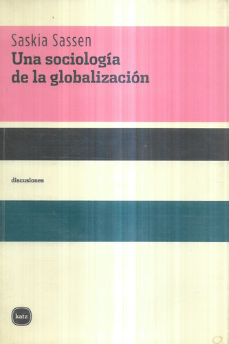 Una Sociología De La Globalización / Saskia Sassen / Detalle