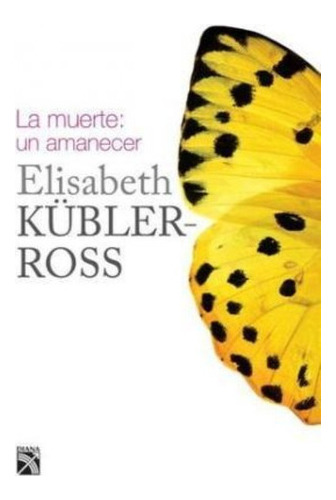 Muerte Un Amanecer, La / Kubler Ross, Elizabeth