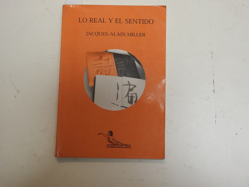 Lo Real Y El Sentido - Jacques Alain Miller - L486
