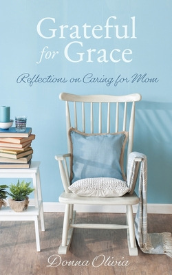 Libro Grateful For Grace: Reflections On Caring For Mom -...