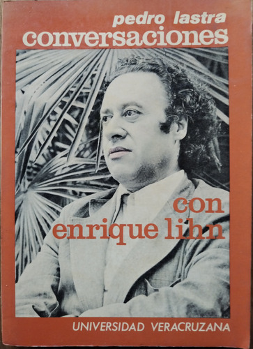 Conversaciones Con Enrique Lihn - Pedro Lastra