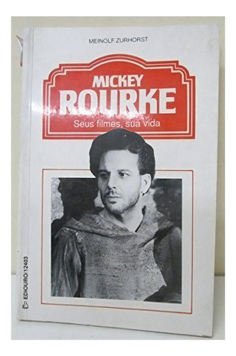 Livro Biográfico - Mickey Rourke: Sua Trajetória No Cinema, De Meinolf Zurhorst. Editora Ediouro, Capa Mole Em Português