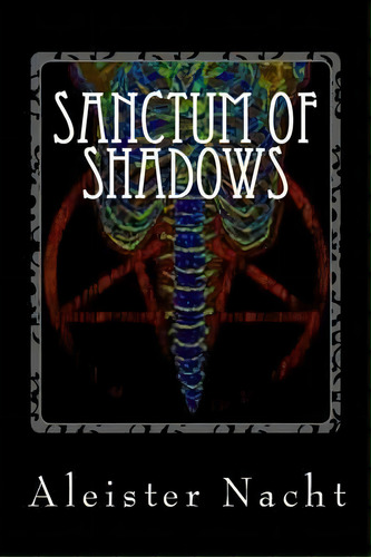 Sanctum Of Shadows : The Satanist, De Aleister Nacht. Editorial Loki/speckbohne Publishing, Tapa Blanda En Inglés