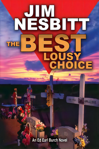 The Best Lousy Choice: An Ed Earl Burch Novel, De Nesbitt, Jim. Editorial Lightning Source Inc, Tapa Blanda En Inglés