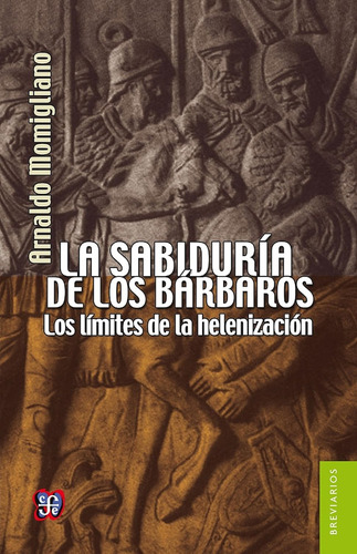 La Sabiduría De Los Barbaros (467) - Momigliano, Arnaldo