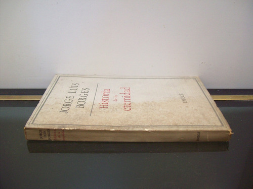 Adp Historia De La Eternidad Jorge Luis Borges / Emece 1953 (Usado)