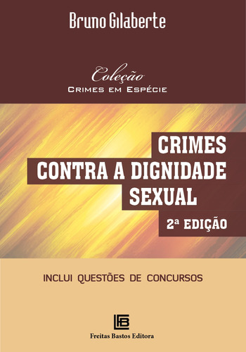 Crimes Contra a Dignidade Sexual, de Gilaberte, Bruno. Editora Freitas Bastos, capa mole em português, 2020