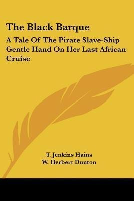 The Black Barque : A Tale Of The Pirate Slave-ship Gentle...