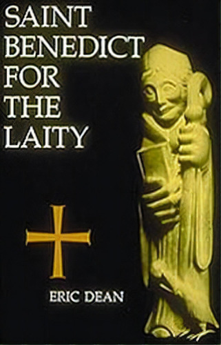 Saint Benedict For The Laity, De Eric Dean. Editorial Liturgical Press, Tapa Blanda En Inglés, 1989