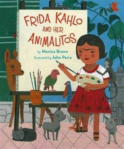 Frida Kahlo And Her Animalitos - Monica Brown 
