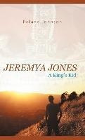 Libro Jeremya Jones : A King's Kid - Roland Johnson