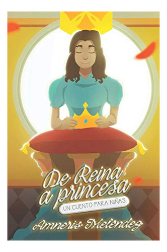 Libro : De Reina A Princesa Un Cuento Para Niñas -...