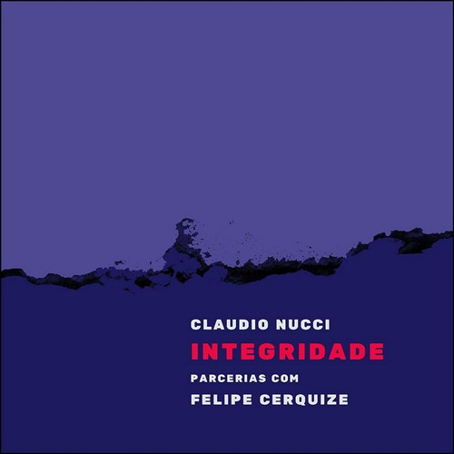 Claudio Nucci - Integridade - Cd - Felipe Cerquize - Novo